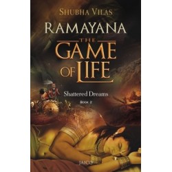 Ramayana - The Game of Life : Shattered Dreams Book 2 (English)