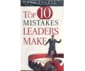 The Top 10 Mistakes Leaders Make The Top 10 Mistakes Leaders Make